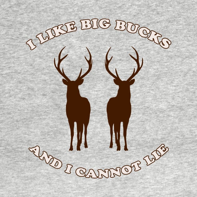 I Like Big Bucks and I Cannot Lie by n23tees